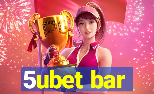 5ubet bar